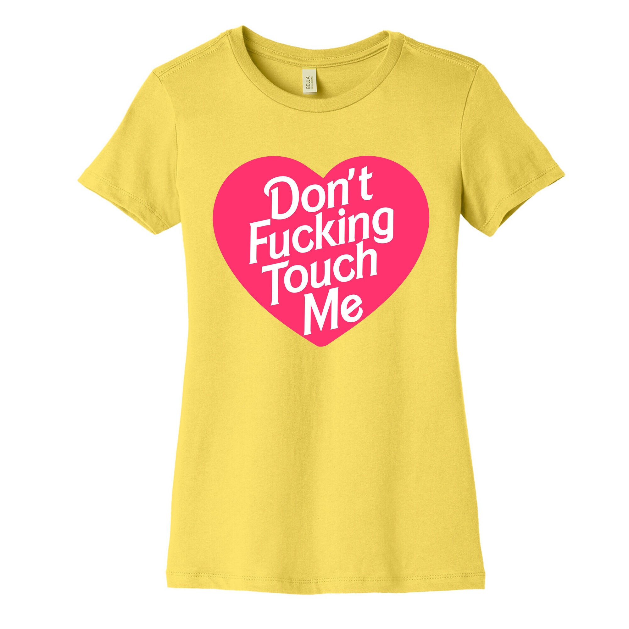 Don't Fucking Touch Me Women's Cotton Tee